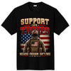 Support Our Troops Because Freedom Isn’t Free T-Shirt Black