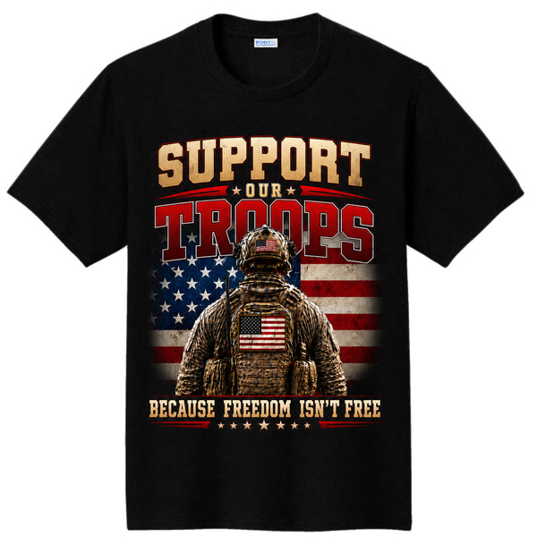 Support Our Troops Because Freedom Isn’t Free T-Shirt Black